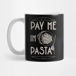 Pay Me in Pasta Mug